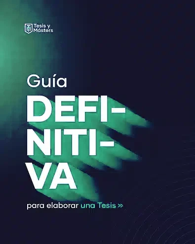 Guía definitiva para elaborar una Tesis de Tesis y Másters