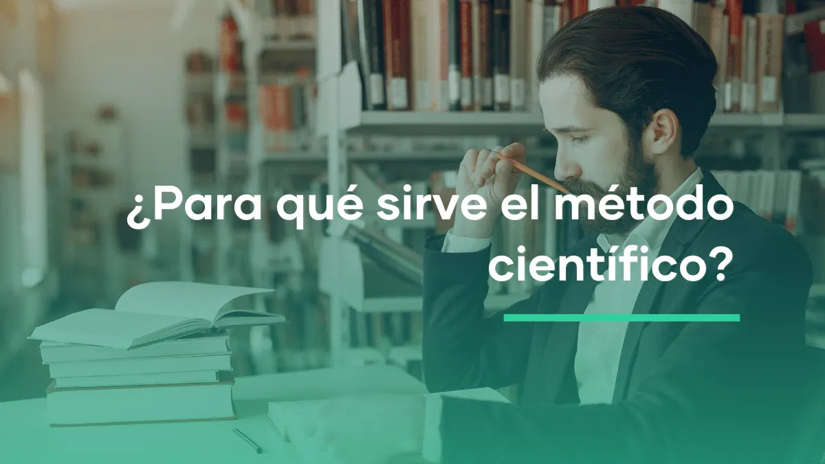 ¿Para qué sirve el método científico?