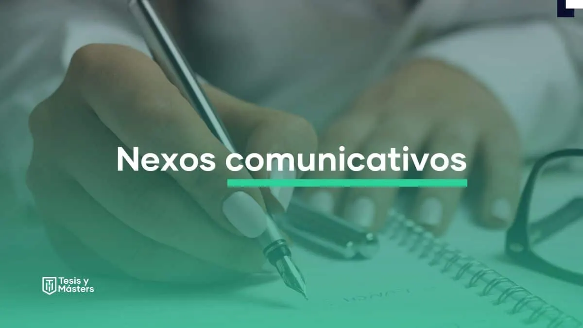 Todo sobre los nexos comunicativos: qué son y cómo usarlos correctamente