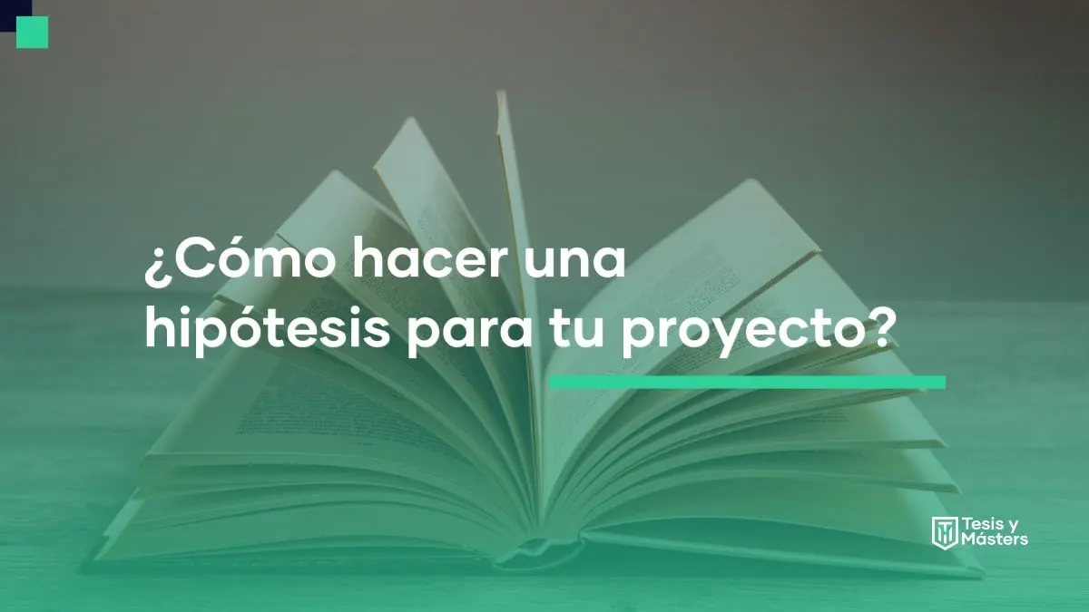 Descubre cómo hacer una hipótesis para tu proyecto
