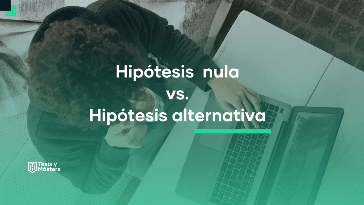 Hipótesis nula vs. Hipótesis alternativa: ¿en qué se diferencian?