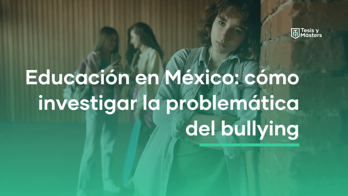 Educación en México: cómo investigar la problemática del bullying
