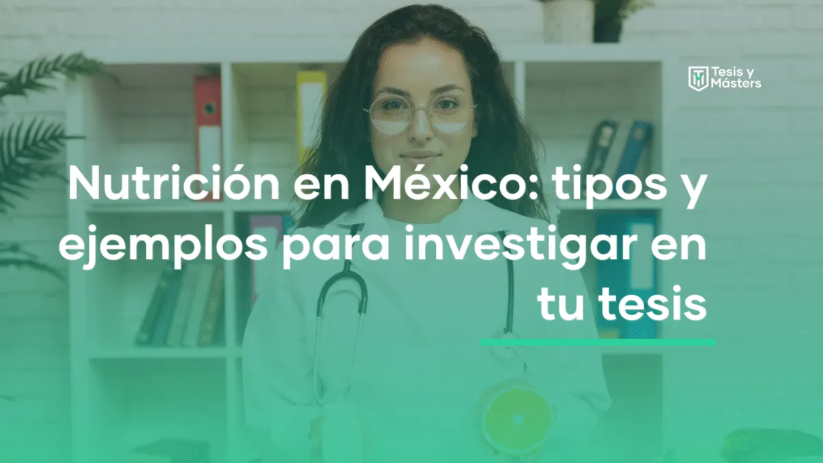 Nutrición en México: tipos y ejemplos para investigar en tu tesis