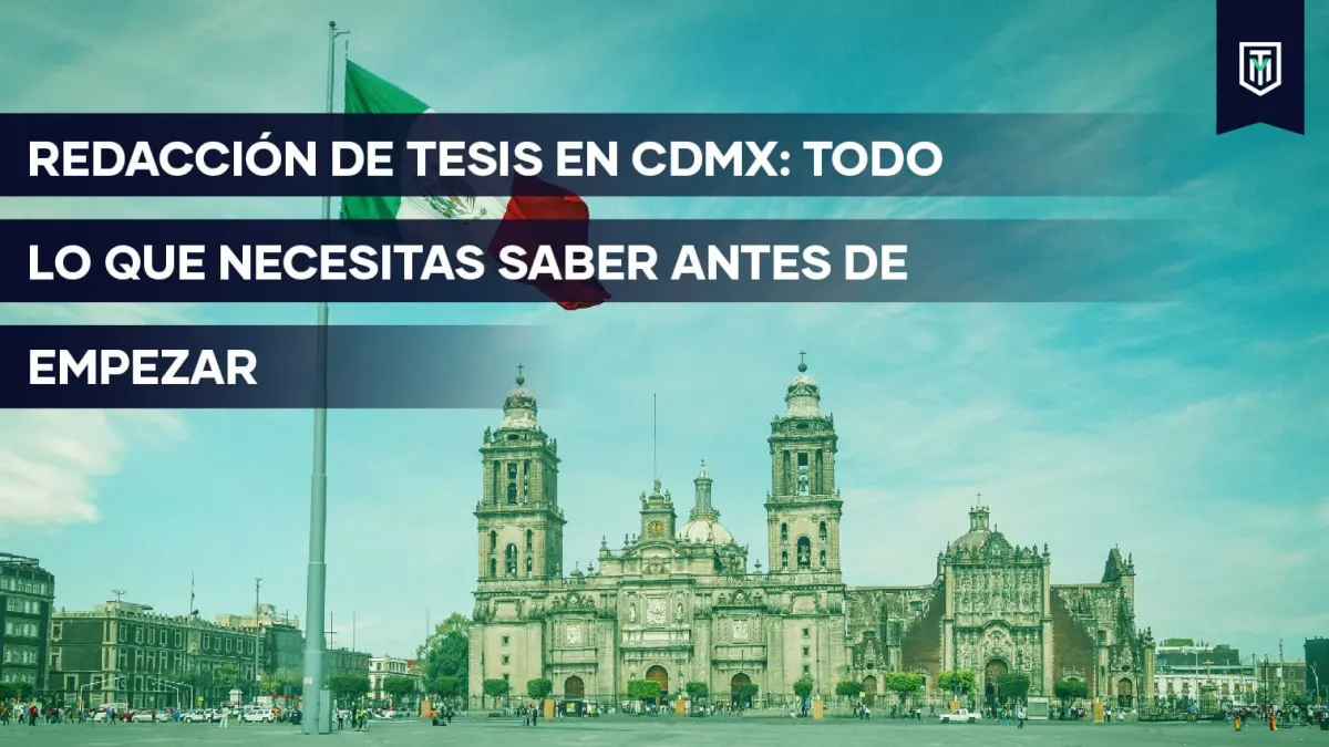 Redacción de tesis en CDMX: Todo lo que necesitas saber antes de empezar