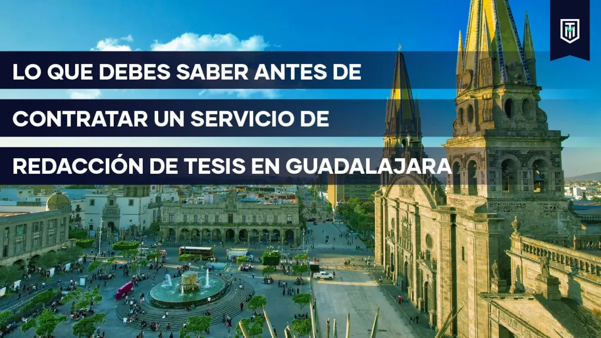 Lo que debes saber antes de contratar un servicio de redacción de tesis en Guadalajara