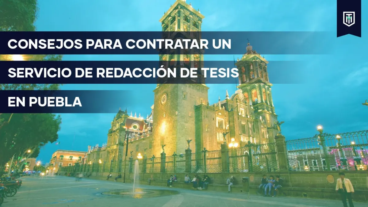 Consejos para contratar un servicio de redacción de tesis en Puebla